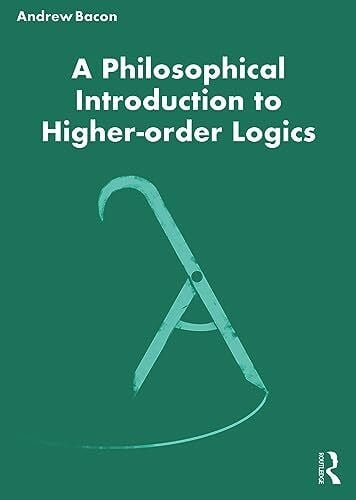 Bacon, Andrew A Philosophical Introduction to Higher-order Logics