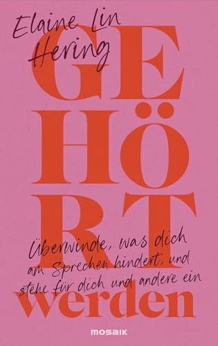 Liebl, Elisabeth Gehört werden: Überwinde, was dich am Sprechen hindert, und stehe für dich und andere ein - Ein bahnbrechendes Buch über den Einfluss des Schweigens und der eigenen Stimme