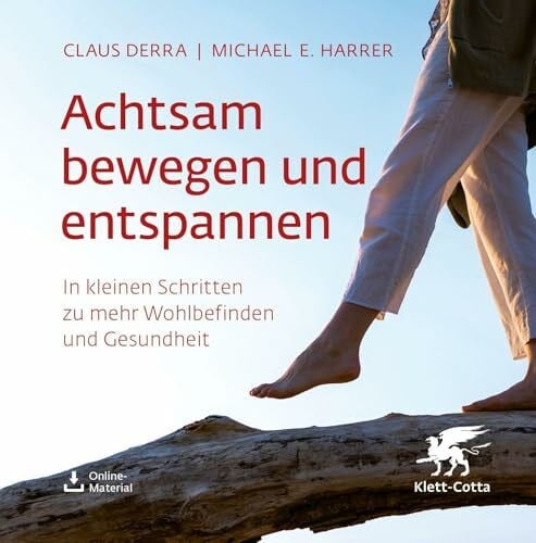 Harrer, Michael E. Achtsam bewegen und entspannen: In kleinen Schritten zu mehr Wohlbefinden und Gesundheit