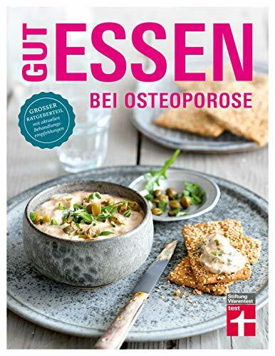 Büscher, Astrid Gut essen bei Osteoporose: Diagnose & Behandlung - Wichtige Medikamente - Rezeptideen & gesunde Ernährung: Grosser Ratgeberteil mit aktuellen Behandlungsempfehlungen