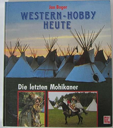Boger, Jan Westernhobby heute: Die letzten Mohikaner