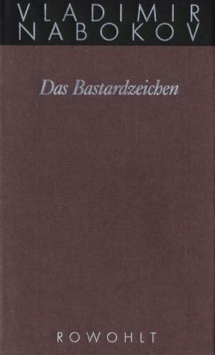 Nabokov, Vladimir Das Bastardzeichen: Roman (Nabokov: Gesammelte Werke, Band 7)