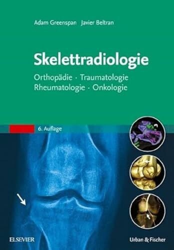 Walthers, Eduard M. Skelettradiologie: Orthopädie, Traumatologie, Rheumatologie, Onkologie