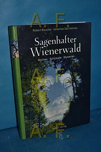 Bouchal, Robert Sagenhafter Wienerwald: Mythen - Schicksale - Mysterien