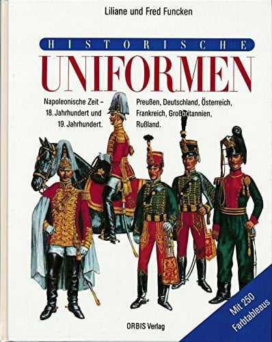 Funcken, Liliane / Funcken, Fred Historische Uniformen. Napoleonische Zeit. 18. Jahrhundert und 19. Jahrhundert