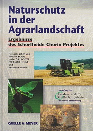 Anders, Kenneth Naturschutz in der Agrarlandschaft: Ergebnisse des Schorfheide-Chorin-Forschungsprojekts