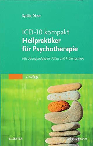 Disse, Sybille ICD-10 kompakt - Heilpraktiker für Psychotherapie: Mit Ãbungsaufgaben, Fällen und Prüfungstipps