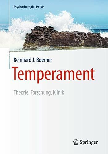 Boerner, Reinhard J. Temperament: Theorie, Forschung, Klinik (Psychotherapie: Praxis)