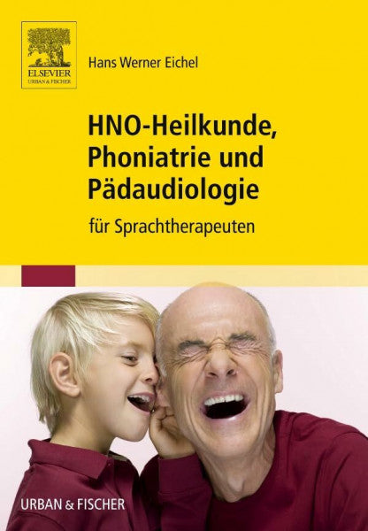 Eichel, Hans Werner HNO-Heilkunde, Phoniatrie und Pädaudiologie: für Sprachtherapeuten