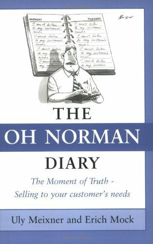 The 'OH Norman' Diary: The Moment of Truth - Selling to Your Customer's Needs