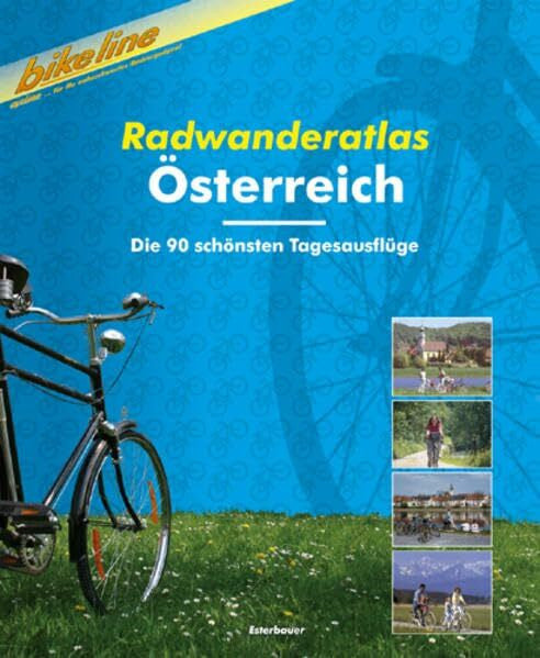 Esterbauer Österreich Radwanderatlas: Die 90 schönsten Tagesausflüge (Bikeline Radtourenbücher)