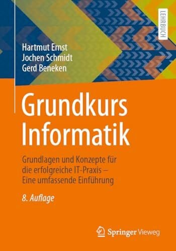 Beneken, Gerd Grundkurs Informatik: Grundlagen und Konzepte für die erfolgreiche IT-Praxis â Eine umfassende Einführung