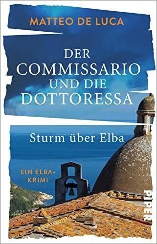 De Luca, Matteo Der Commissario und die Dottoressa – Sturm über Elba (Ein Fall für Berensen & Luccarelli 1): Ein Elba-Krimi | Krimi mit italienischem Inselflair