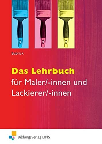 Bablick, Michael Das Lehrbuch: für Maler/-innen und Lackierer/-innen Schülerband (Das Lehrbuch für Maler / -innen und Lackierer / -innen: Das Lehrbuch)