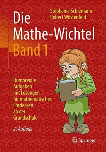 Wöstenfeld, Robert Die Mathe-Wichtel Band 1: Humorvolle Aufgaben mit Lösungen für mathematisches Entdecken ab der Grundschule