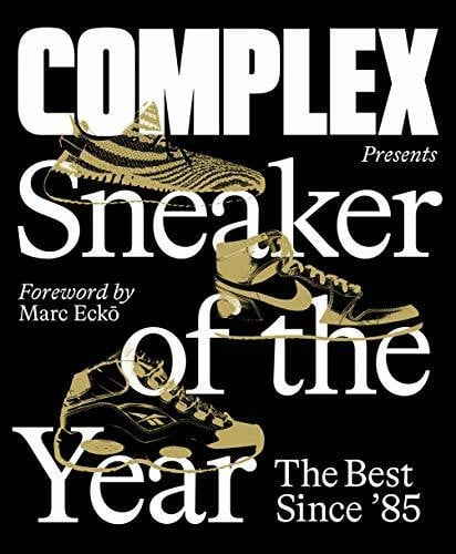 Complex Media, Inc. Complex Presents: Sneaker of the Year: The Best Since '85 (Abrams Image)