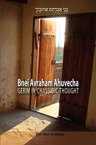 ben Avraham, Dov Bnei Avraham Ahuvecha: Gerim in Chassidic Thought