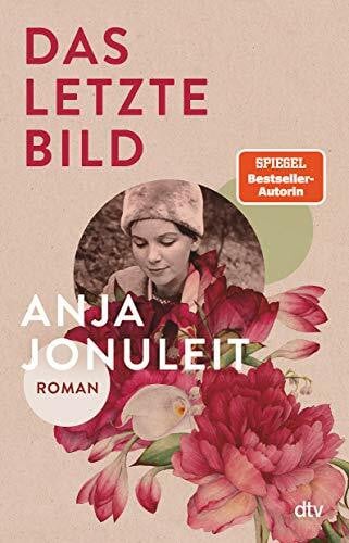 Jonuleit, Anja Das letzte Bild: Roman