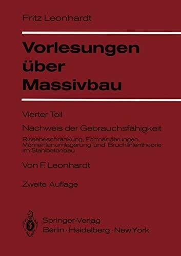 Leonhardt, Fritz Vorlesungen Über Massivbau: Vierter Teil 4: Nachweis der Gebrauchsfähigkeit Rissebeschränkung, Formänderungen, Momentenumlagerung und ... und Bruchlinientheorie im Stahlbetonbau