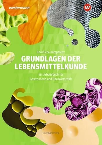 Döring, Astrid Berufliche Kompetenz: Grundlagen der Lebensmittelkunde Arbeitsbuch