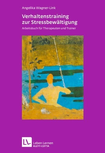 Wagner-Link, Angelika Verhaltenstraining zur Stressbewältigung (Leben Lernen, Bd. 231): Arbeitsbuch für Therapeuten und Trainer