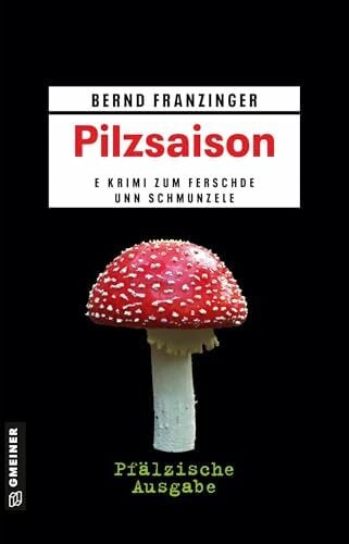 Franzinger, Bernd Pilzsaison - Pfälzische Ausgabe: Kriminalroman (Kommissar Wolfram Tannenberg)