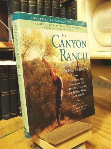 Weil, Andrew The Canyon Ranch Guide to Living Younger Longer: A Complete Program for Optimal Health for Body, Mind and Spirit