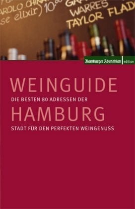 Hamburger Abendblatt Weinguide Hamburg: Die besten Adressen der Stadt für den perfekten Weingenuss