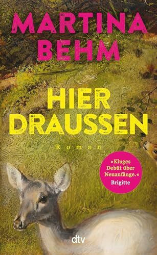 Behm, Martina Hier drauÃen: Roman | »Ein tolles und kluges Debüt.« Angela Wittmann, Brigitte