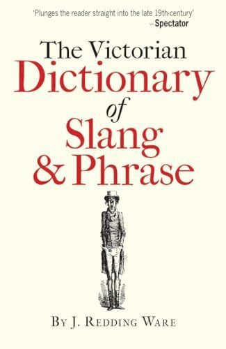 Ware, J. Redding The Victorian Dictionary of Slang & Phrase