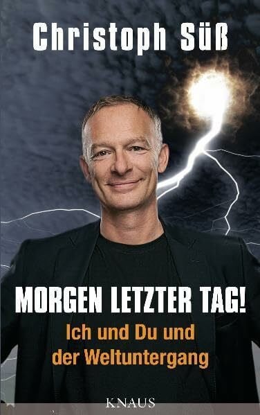 Süß, Christoph Morgen letzter Tag!: Ich und Du und der Weltuntergang