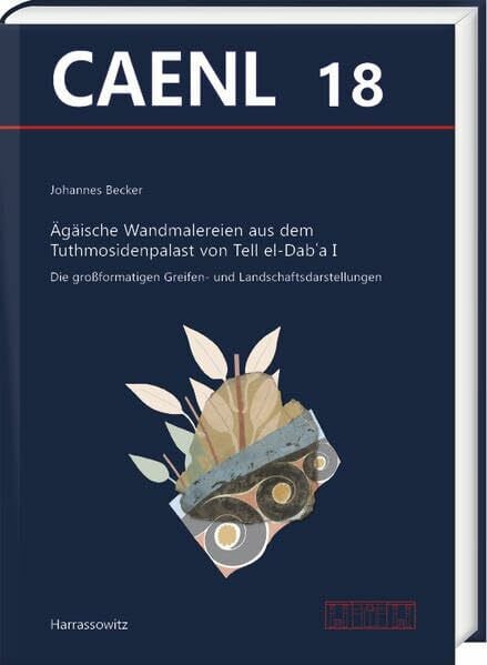 Becker, Johannes Ãgäische Wandmalereien aus dem Tuthmosidenpalast von Tell el-DabÊ¿a I (Contributions to the Archaeology of Egypt, Nubia and the Levant)