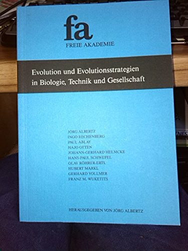 Satter, Erich Evolution und Evolutionsstrategien in Biologie, Technik und Gesellschaft: Tagungsband