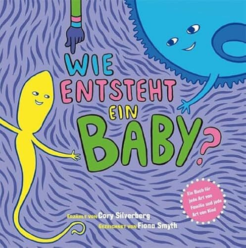 Franziska Brugger Wie entsteht ein Baby? Ein Buch für jede Art von Familie und jede Art von Kind