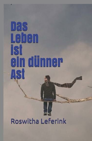 Leferink, Roswitha Das Leben ist ein dünner Ast