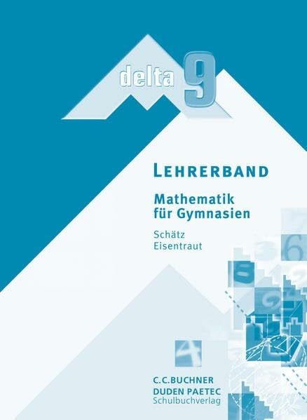 Schätz, Ulrike delta – Bayern / Mathematik für Gymnasien: delta – Bayern / delta LB 9: Mathematik für Gymnasien