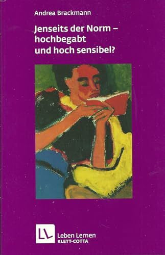 Andrea Brackmann Jenseits der Norm - hochbegabt und hoch sensibel? (Leben Lernen 180)