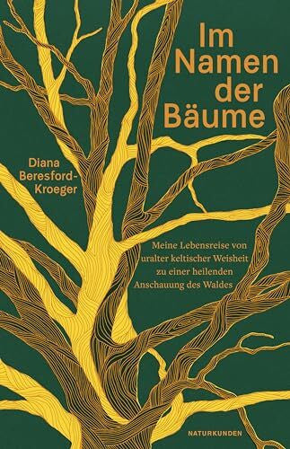 Höfer, Dirk Im Namen der Bäume: Meine Lebensreise von uralter keltischer Weisheit zu einer heilenden Anschauung des Waldes (Naturkunden)