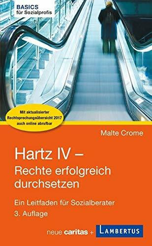 Malte Crome Hartz IV - Rechte erfolgreich durchsetzen: Ein Leitfaden für Sozialberater (Basics für Sozialprofis)