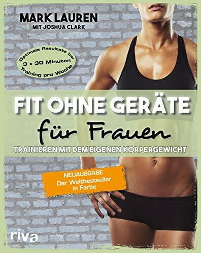 Clark, Joshua Fit ohne Geräte für Frauen: Trainieren mit dem eigenen Körpergewicht. Neuausgabe: Der Weltbestseller in Farbe
