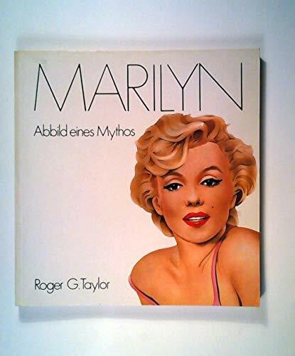 Taylor, Roger G. Marilyn. Abbild eines Mythos