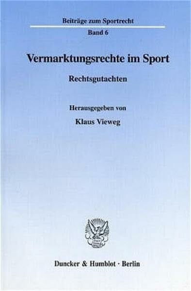 Vieweg, Klaus Vermarktungsrechte im Sport. Rechtsgutachten. (Beiträge zum Sportrecht; BSR 6)