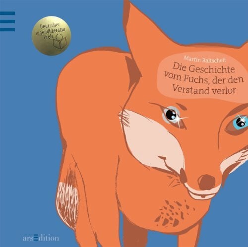 Baltscheit, Martin Die Geschichte vom Fuchs, der den Verstand verlor