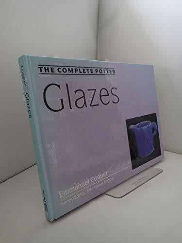 Cooper, Emmanuel The Complete Potter: Glazes (Complete Potters)