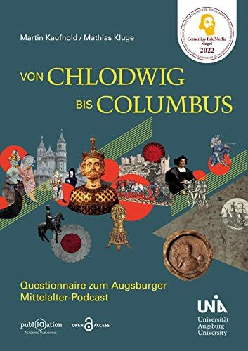 Kluge, Mathias Von Chlodwig bis Columbus: Questionnaire zum Augsburger Mittelalter-Podcast