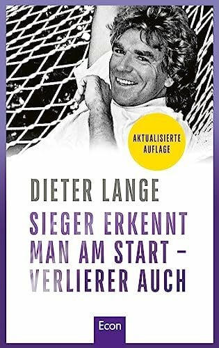 Lange, Dieter Sieger erkennt man am Start â Verlierer auch: Der Erfolgsratgeber vom weltweit angesehenen Toptrainer von âDie Lebensschuleâ: Für persönliche und berufliche Weiterentwicklung!