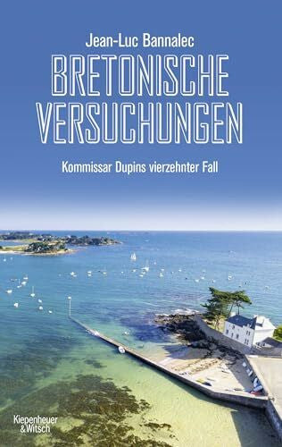 Bannalec, Jean-Luc Bretonische Versuchungen: Kommissar Dupins vierzehnter Fall (Kommissar Dupin ermittelt, Band 14)