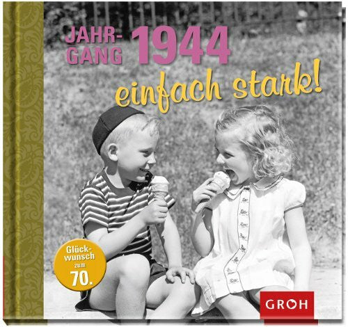 Lieb, Theresa Maria Jahrgang 1944 einfach stark!: Zum 70. Geburtstag - eine Zeitreise in die 40er, 50er und 60er