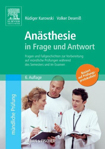 Deseniß, Volker Anästhesie in Frage und Antwort, 6. Auflage: Fragen und Fallgeschichten zur Vorbereitung auf mündliche Prüfungen während des Semesters und im Examen