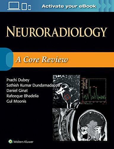 Moonis, Gul, M.D. Neuroradiology: A Core Review